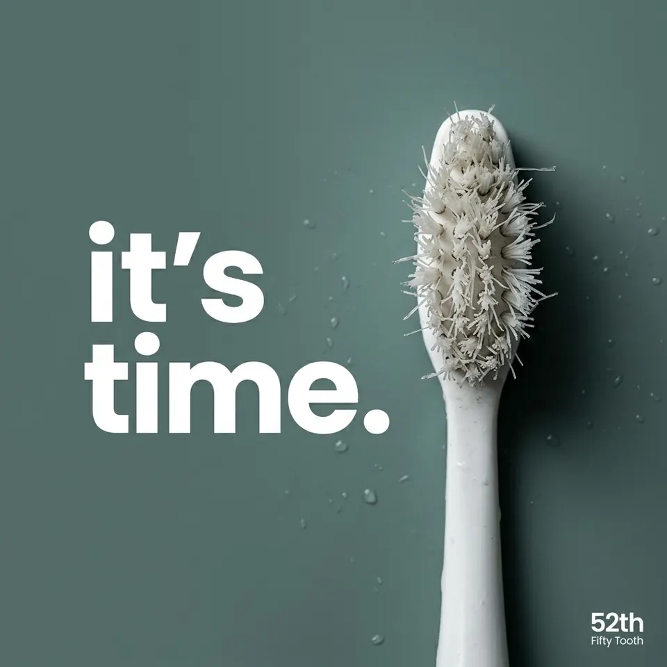 Worn toothbrush beside the words it is time